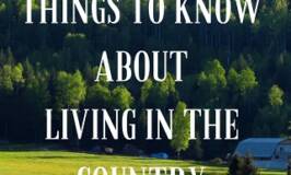15 things to know about living in the country, self sufficiency, country living, homesteading, buying property